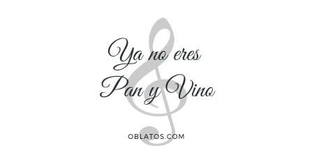 YA NO ERES PAN Y VINO