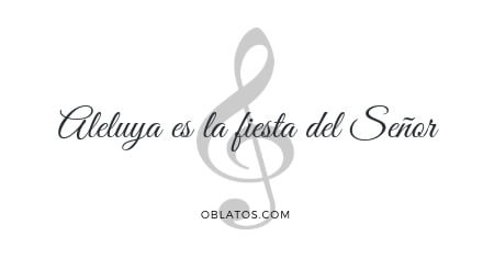 ALELUYA ES LA FIESTA DEL SEÑOR