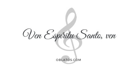 VEN ESPÍRITU SANTO VEN CANTO