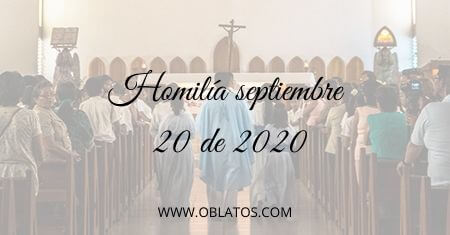 HOMILÍA SEPTIEMBRE 20 DE 2020