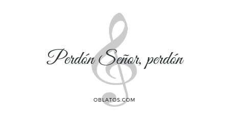 PERDÓN SEÑOR PERDÓN CANCIÓN