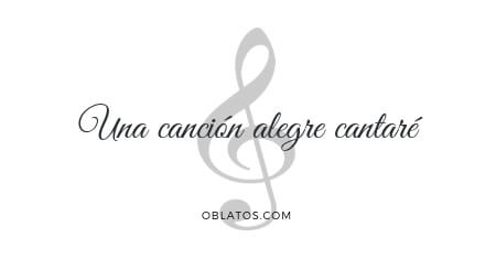 UNA CANCIÓN ALEGRE CANTARÉ