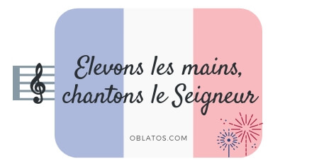 ELEVONS LES MAINS CHANTONS LE SEIGNEUR