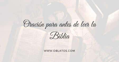 ORACIÓN PARA ANTES DE LEER LA BIBLIA