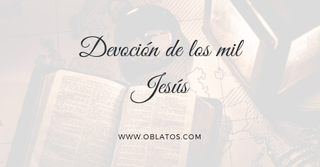 DEVOCIÓN DE LOS MIL JESÚS