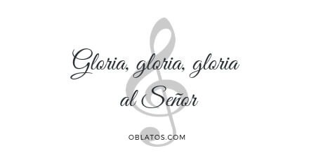 GLORIA GLORIA GLORIA AL SEÑOR