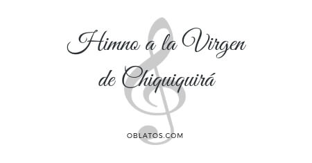 HIMNO A LA VIRGEN DE CHIQUINQUIRÁ