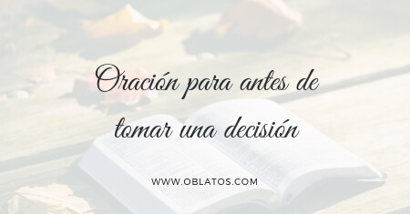 ORACIÓN PARA ANTES DE TOMAR UNA DECISIÓN