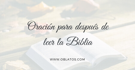 ORACIÓN PARA DESPUÉS DE LEER LA BIBLIA