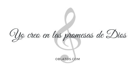 YO CREO EN LAS PROMESAS DE DIOS CANCIÓN