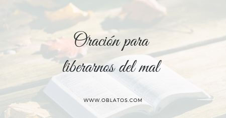 ORACIÓN PARA LIBERARNOS DEL MAL