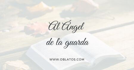 AL ÁNGEL DE LA GUARDA