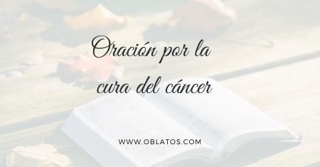 ORACIÓN POR LA CURA DEL CÁNCER