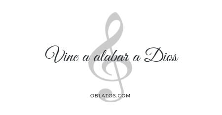 VINE A ALABAR A DIOS