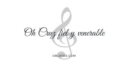 Oh cruz fiel y venerable