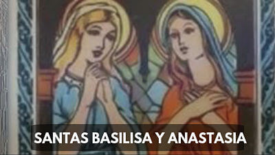 SANTAS BASILISA Y ANASTASIA 15 DE ABRIL