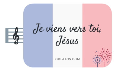 JE VIENS VERS TOI JÉSUS CHANSON