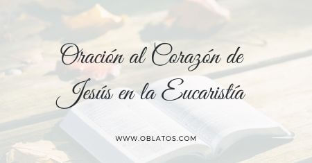 Oración al corazón de Jesús en la Eucaristía