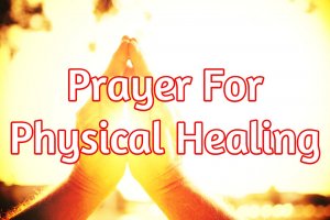 PRAYER FOR PHYSICAL HEALING