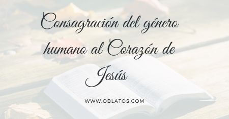 CONSAGRACIÓN DEL GENERO HUMANO AL CORAZÓN DE JESÚS
