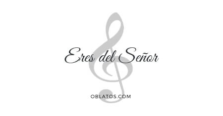 ERES DEL SEÑOR