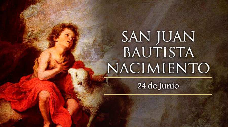 NATIVIDAD DE JUAN BAUTISTA 24 DE JUNIO