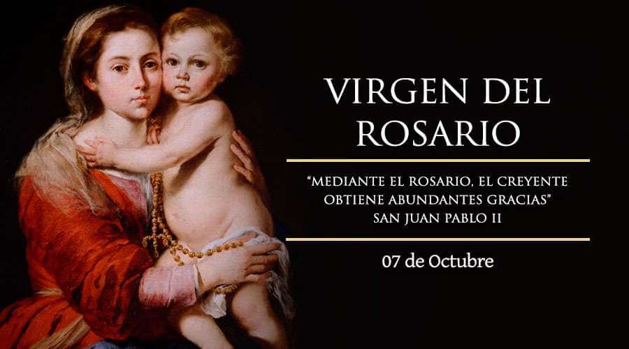 NUESTRA SEÑORA DEL ROSARIO 7 DE OCTUBRE