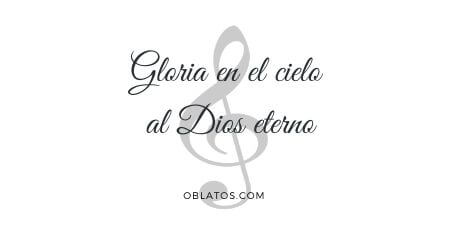 GLORIA EN EL CIELO AL DIOS ETERNO