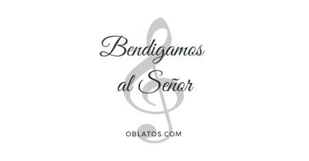 BENDIGAMOS AL SEÑOR