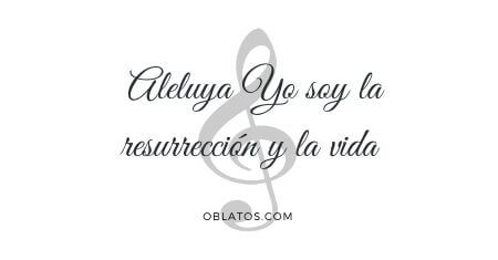 ALELUYA YO SOY LA RESURRECCIÓN Y LA VIDA