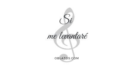 SI ME LEVANTARÉ