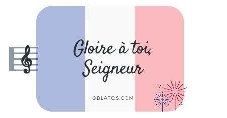 GLOIRE À TOI SEIGNEUR CHANSON