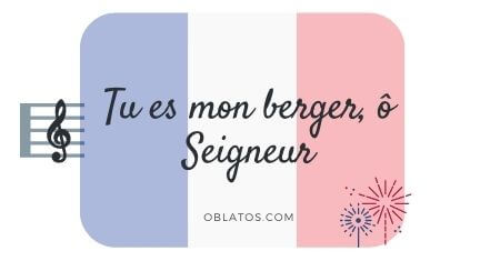 TU ES MON BERGER Ô SEIGNEUR CHANSON