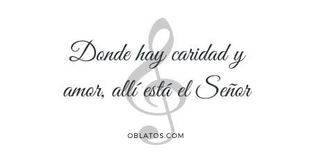 DONDE HAY CARIDAD Y AMOR ALLÍ ESTÁ EL SEÑOR