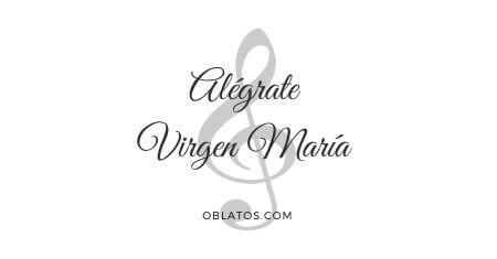 ALÉGRATE VIRGEN MARÍA