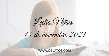 LECTIO-NIÑOS 14 DE NOVIEMBRE DE 2021