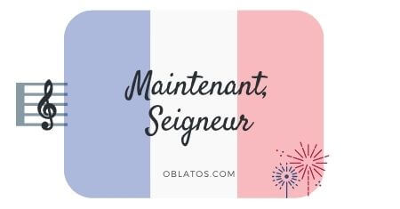 MAINTENANT SEIGNEUR VIDEO