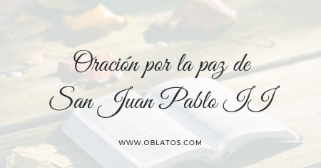 ORACIÓN POR LA PAZ DE SAN JUAN PABLO II