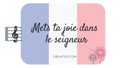 METS TA JOIE DANS LE SEIGNEUR