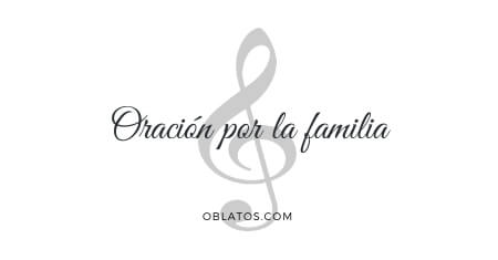 ORACIÓN POR LA FAMILIA CANCIÓN