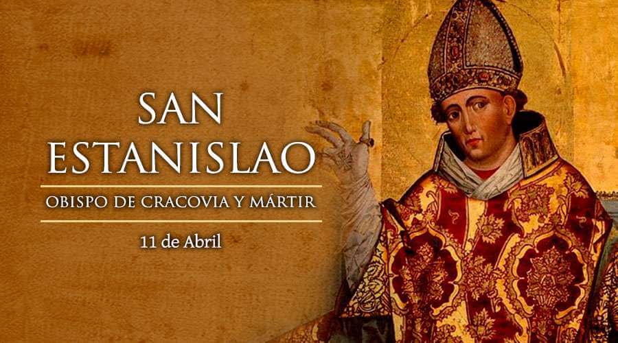 SAN ESTANISLAO OBISPO Y MÁRTIR 11 DE ABRIL