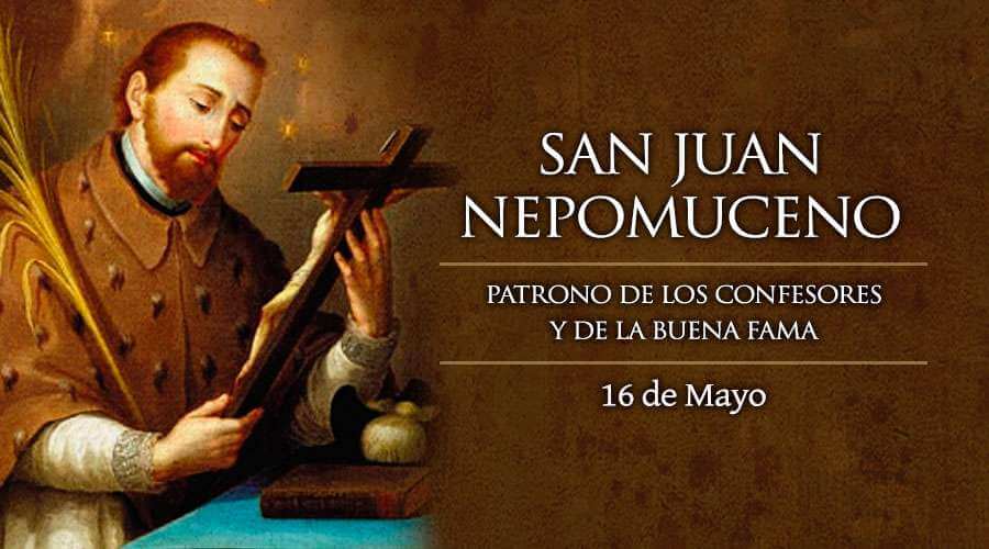 SAN JUAN NEPOMUCENO 16 DE MAYO