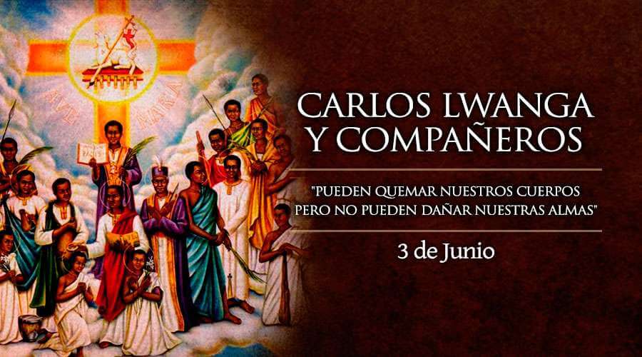 SAN CARLOS LUANGA Y LOS MÁRTIRES DE UGANDA 3 DE JUNIO