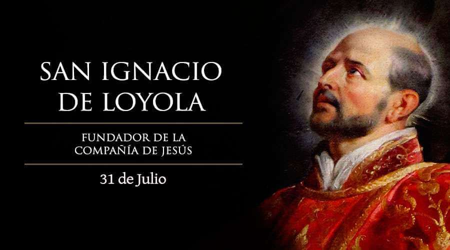 SAN IGNACIO DE LOYOLA 31 DE JULIO