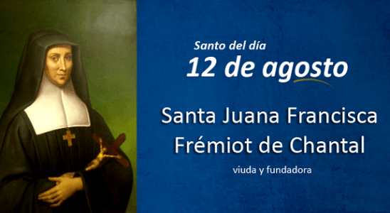 SANTA JUANA FRANCISCA DE CHANTAL 12 DE AGOSTO