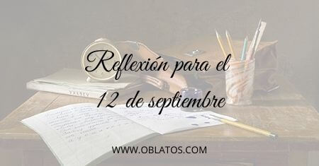 REFLEXIÓN PARA EL 12 DE SEPTIEMBRE