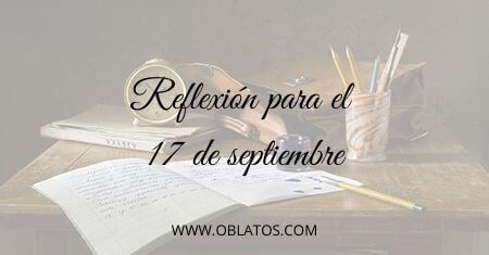 REFLEXIÓN PARA EL 17 DE SEPTIEMBRE