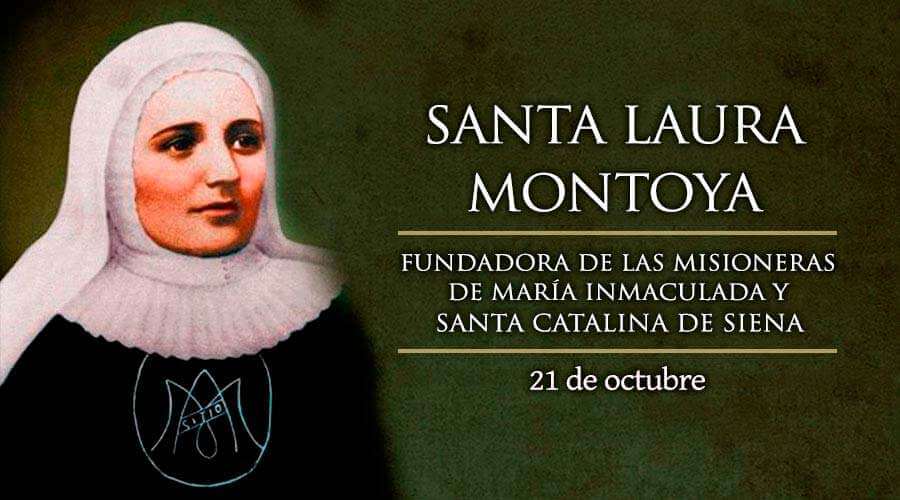 SANTA LAURA MONTOYA UPEGUI 21 DE OCTUBRE