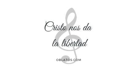 CRISTO NOS DA LA LIBERTAD