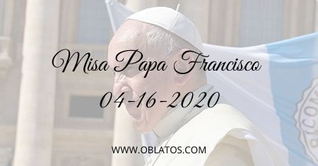 Misa Papa Francisco 04-16-2020